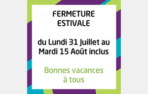 Fermeture estivale